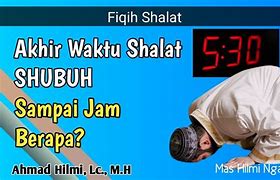 Waktu Sholat Subuh Hari Ini Jam Berapa